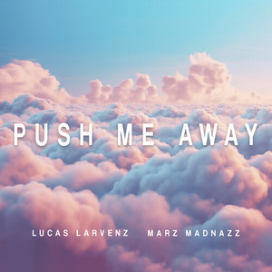 Push Me Away (Explicit)
