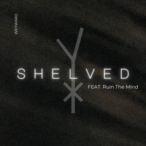 Shelved (feat. Ruin The Mind)