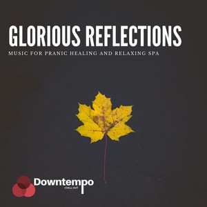 Glorious Reflections: Music for Pranic Healing and Relaxing Spa