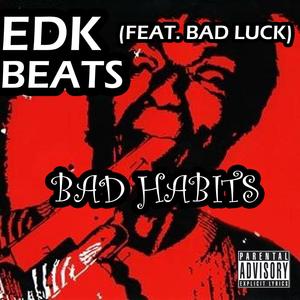BAD HABITS (feat. Bad Luck) [Explicit]