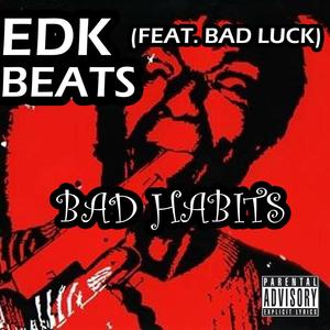 BAD HABITS(feat. Bad Luck) (Explicit)