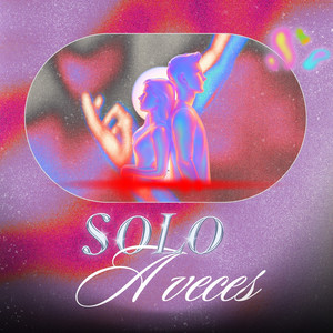 Solo A Veces (Explicit)