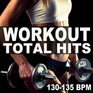 Workout Total Hits 130-135 Bpm (The Epic Motivation Playlist for Gym Music, Fitness, Aerobics, Cardio, Workout, Treino, Hiit High Intensity Interval Training, Abs, Barré, Training, Exercise and Running (Explicit)