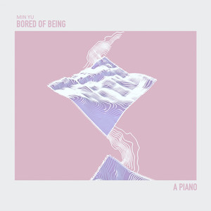 Bored Of Being - A Piano