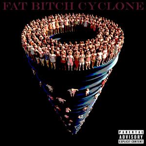 FAT ***** CYCLONE (Explicit)