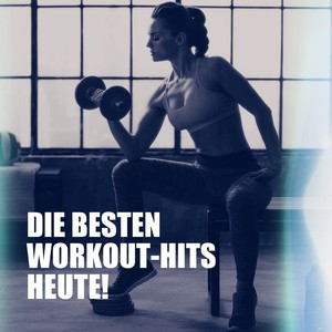 Die Besten Workout-Hits Heute!