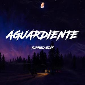 Aguardiente (Turreo Editt) (Explicit)