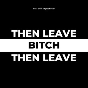 Then Leave ***** Then Leave (Explicit)