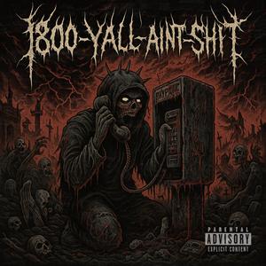 1800-YALL-AINT-SHIT (Explicit)