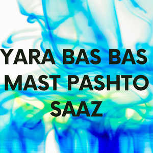 Yara Bas Bas Mast Pashto Saaz