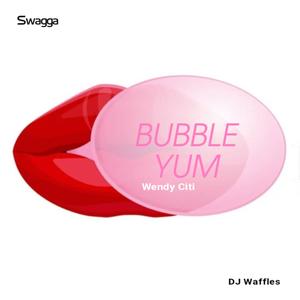 Bubble Yum (feat. Swagga & DJ Waffles) (Explicit)