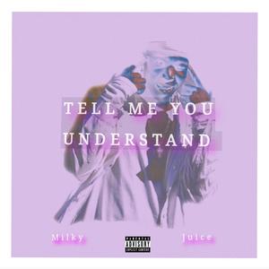 Tell Me You Understand (Explicit)