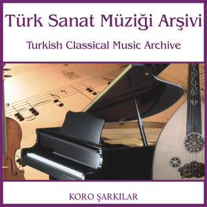 Türk Sanat Müziği Arşivi | Koro Şarkılar 2