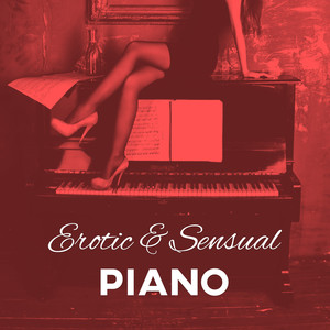 Erotic & Sensual Piano – Smooth Night, Romantic Evening, Shades of Lovers