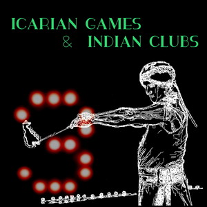 Icarian Games and Indian Clubs Volume Three