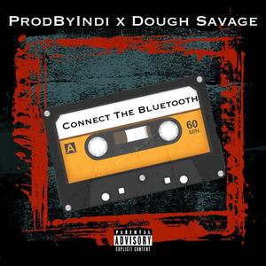 Connect The Bluetooth (feat. Dough Savage) [Explicit]