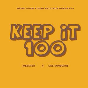 Keep It 100 (feat. Onli1airbone & Webster)