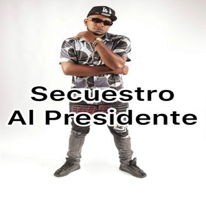 Secuestro Al Presidente