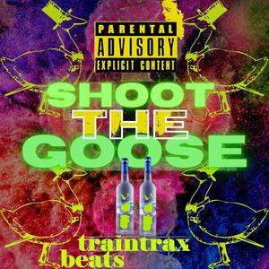 shoot the goose (Explicit)