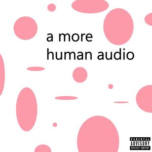 a more human audio