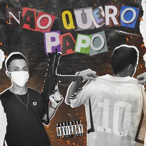 Não Quero Papo (feat. Erne$t) [Explicit]