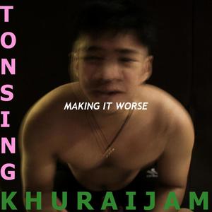 Making it worse (Explicit)