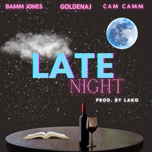 Late Night (feat. CamCamm & Goldenaj) [Explicit]