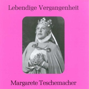 Lebendige Vergangenheit - Margarete Teschemacher