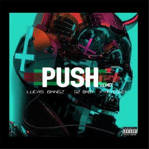 Push REMIX (feat. G2BABY & HeyColey) [Explicit]