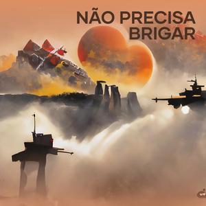 Não Precisa Brigar (Explicit)