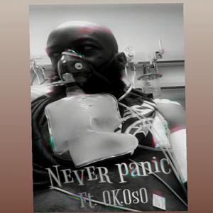 Never Panic (feat. Ok.Oso) [Explicit]