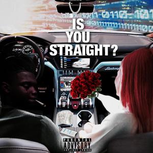 IS YOU STRAIGHT? (Explicit)