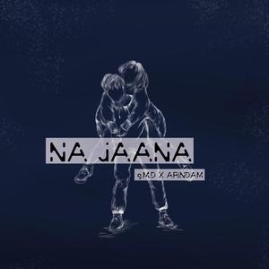 Na Jaana(feat. Arindam) (Explicit)