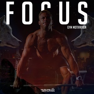 Focus: Gym Motivation