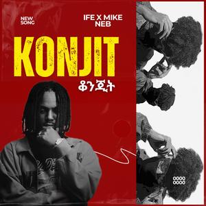 ቆንጂት (KONJIT) (feat. Ife)
