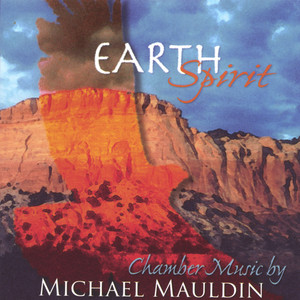 Earth Spirit: Chamber Music By Michael Mauldin