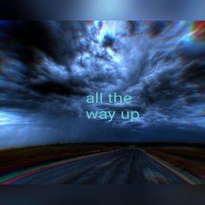 All the way up (Explicit)