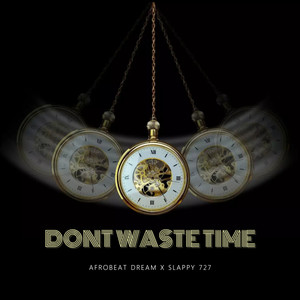 Dont waste time (Explicit)