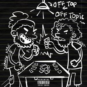 Off Top & Off Topic (Deluxe) [Explicit]
