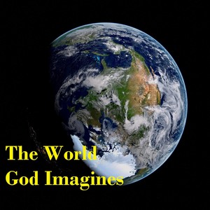 The World God Imagines (Explicit)