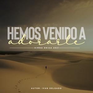 Hemos Venido Adorarle(Himno Eniaa 2021)
