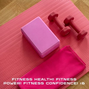 Fitness Health! Fitness Power! Fitness Confidence! #6 (Explicit)