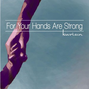 For Your Hands Are Strong