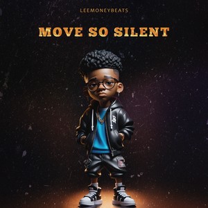 Move so Silent (Explicit)