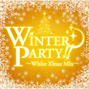 WINTER PARTY ~White Xmas Mix~