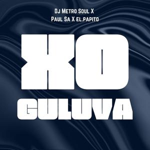 XO Guluva (feat. Paul SA & El Papito) [Remake]