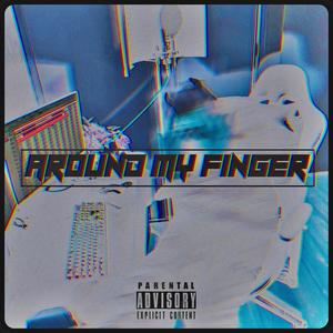 AROUND MY FINGER (Explicit)