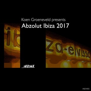 Koen Groeneveld Presents Abzolut Ibiza 2017