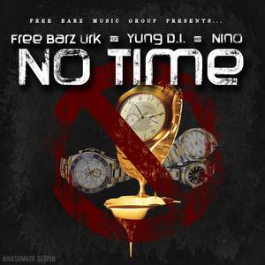No Time(feat. Yung D.I & Nino) (No Time|feat. Yung D.I & Nino|Explicit)
