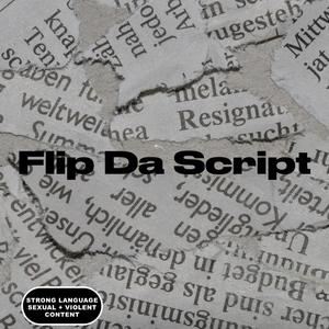 Flip Da Script (Explicit)